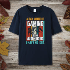 A Day Without Gaming T-Shirt