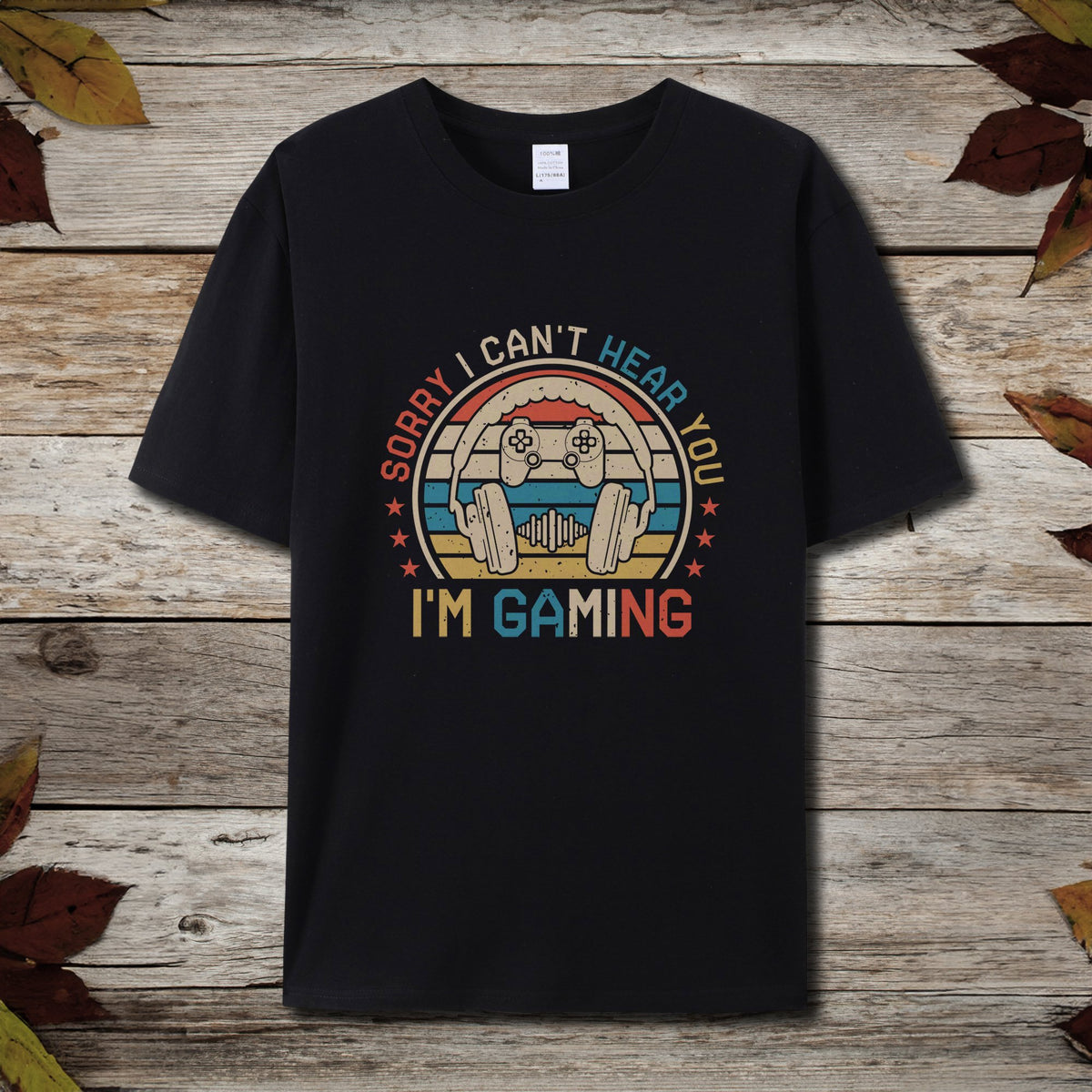 Can’t Hear I’m Gaming T-Shirt