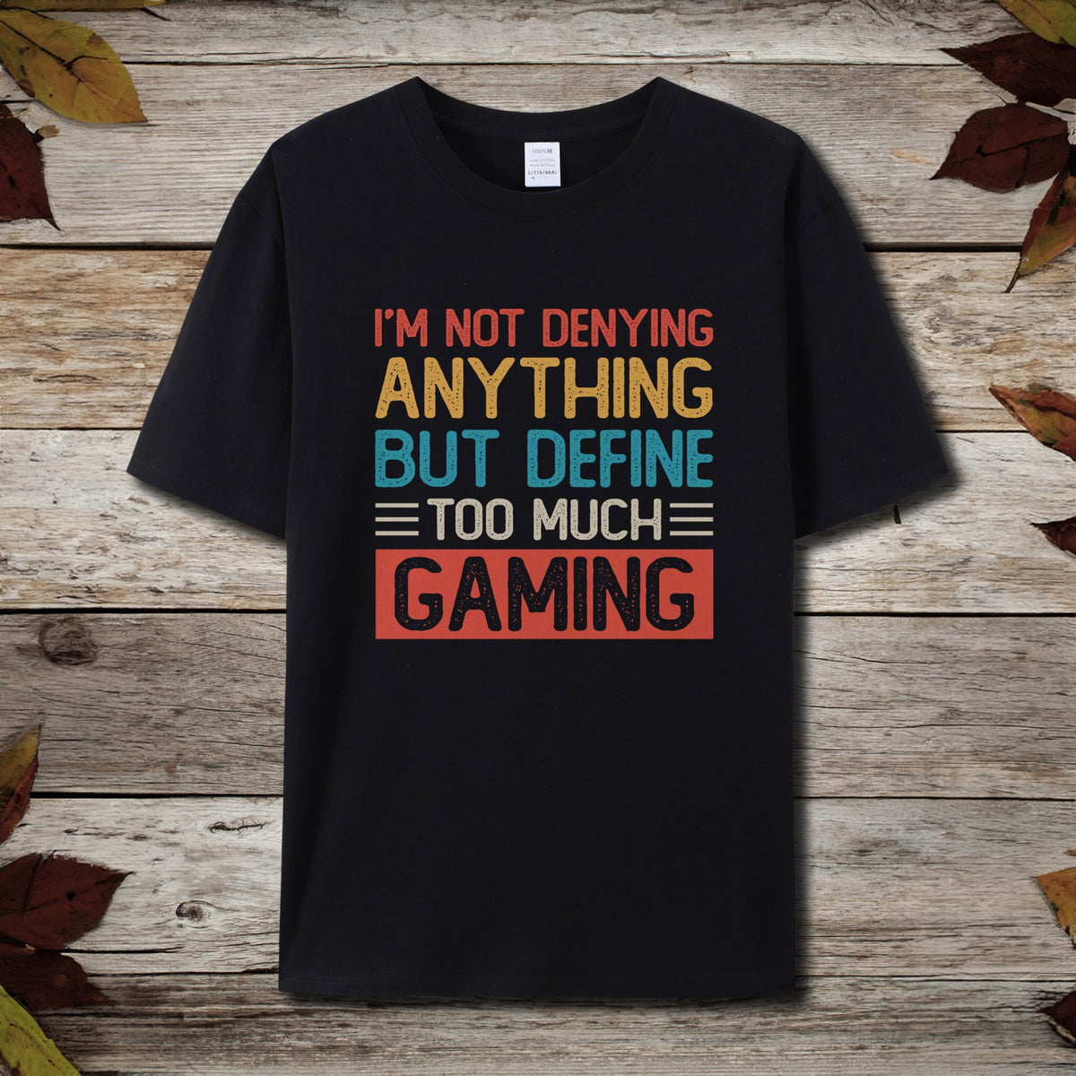 Define Too Much Gaming T-Shirt