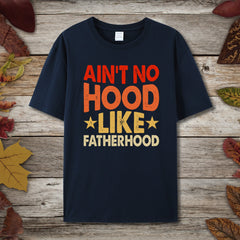 No Hood Like Fatherhood T-Shirt